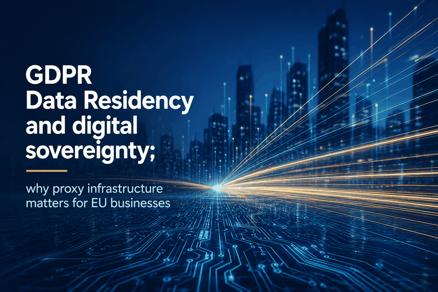 GDPR, Data Residency, and Digital Sovereignty: Why EU Startups Need an EU Proxy
